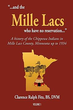 portada "...and the Mille Lacs who have no reservation...": A history of the Chippewa Indians in Mille Lacs County, Minnesota up to 1934 (Volume)