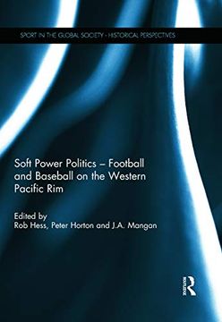 portada Soft Power Politics - Football and Baseball on the Western Pacific rim (Sport in the Global Society - Historical Perspectives) (in English)