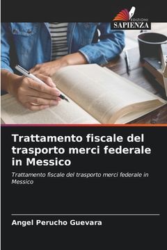 portada Trattamento fiscale del trasporto merci federale in Messico (en Italiano)