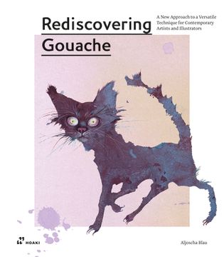 portada Rediscovering Gouache: A new Approach to a Classic Technique for Contemporary Artists and Illustrators 