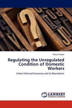 portada regulating the unregulated condition of domestic workers (en Inglés)