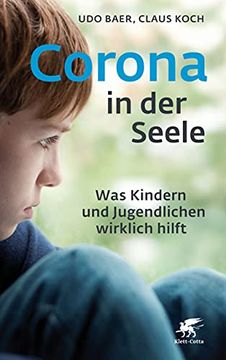 portada Corona in der Seele: Was Kindern und Jugendlichen Wirklich Hilft. Udo Baer, Claus Koch / Fachbuch. (en Alemán)