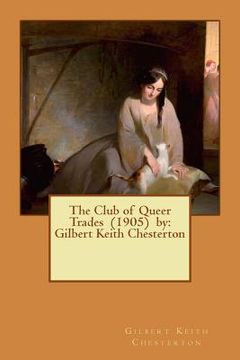 portada The Club of Queer Trades (1905) by: Gilbert Keith Chesterton (en Inglés)