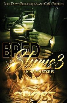 portada Bred by the Slums 3: King Pin Status (en Inglés)