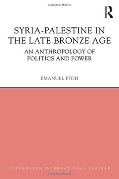 portada Syria-Palestine in the Late Bronze Age: An Anthropology of Politics and Power (Copenhagen International Semin) (en Inglés)