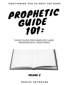 portada Positioning You to Meet the Mark Prophetic Guide 101: Your Guide for Simplistic and Resourceful Teachings