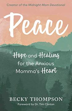 portada Peace: Hope and Healing for the Anxious Momma's Heart (in English)