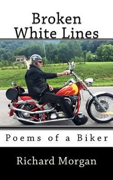 portada Broken White Lines: Poems of a Biker (en Inglés)