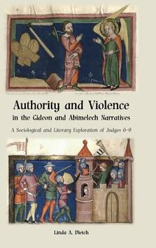 portada Authority and Violence in the Gideon and Abimelech Narratives: A Sociological and Literary Exploration of Judges 6-9 (en Inglés)