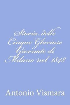 portada Storia delle Cinque Gloriose Giornate di Milano nel 1848 (en Italiano)