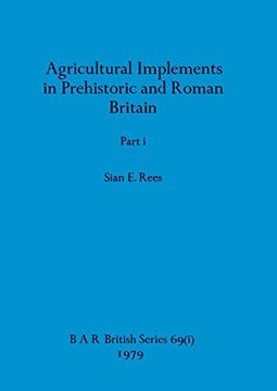 portada Agricultural Implements in Prehistoric and Roman Britain, Part i (Bar British) (en Inglés)