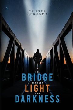 portada The Bridge Between Light and Darkness (en Inglés)