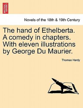 portada the hand of ethelberta. a comedy in chapters. with eleven illustrations by george du maurier. vol. i. (in English)