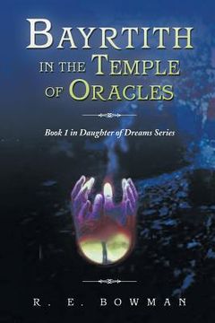 portada Bayrtith in the Temple of Oracles: Book 1 in Daughter of Dreams Series (en Inglés)