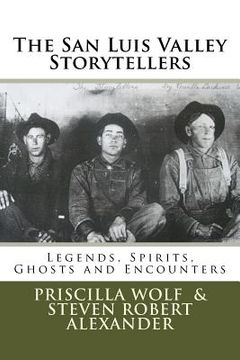 portada The San Luis Valley Storytellers: Legends, Spirits, Ghosts and Encounters (en Inglés)