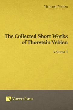 portada Collected Short Works of Thorstein Veblen - Volume i (Vernon Classics in Economics) (en Inglés)