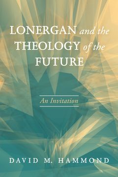 portada Lonergan and the Theology of the Future (en Inglés)