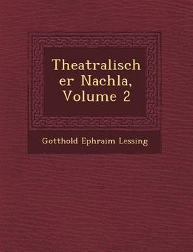 portada Theatralischer Nachla, Volume 2 (in German)
