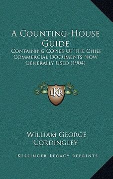 portada a counting-house guide: containing copies of the chief commercial documents now generally used (1904) (in English)