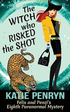 portada The Witch who Risked the Shot: Felix and Penzi's Eighth Paranormal Mystery (in English)