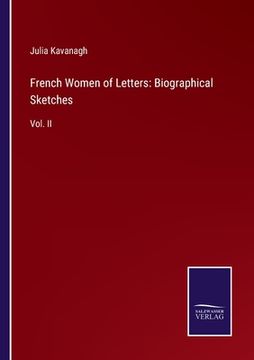 portada French Women of Letters: Biographical Sketches: Vol. II (in English)