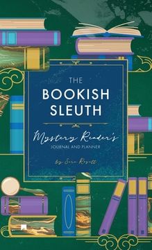 portada The Bookish Sleuth: Mystery Reader's Journal and Planner (Undated) (en Inglés)