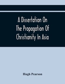 portada A Dissertation On The Propagation Of Christianity In Asia