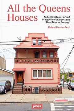 portada All the Queens Houses: An Architectural Portrait of new York’S Largest and Most Diverse Borough (en Inglés)