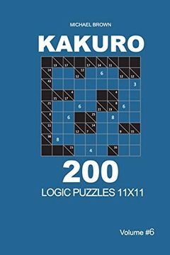 portada Kakuro - 200 Logic Puzzles 11X11 (Volume 6) (Kakuro 11X11) 