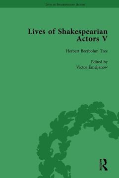 portada Lives of Shakespearian Actors, Part V, Volume 1: Herbert Beerbohm Tree, Henry Irving and Ellen Terry by Their Contemporaries