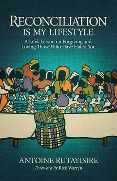 portada Reconciliation is My Lifestyle: A Life's Lesson on Forgiving and Loving Those Who Have Hated You (in English)