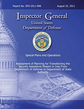 portada Special Plans and Operations Report No. SPO-2011-008 - Assessment of Planning for Transitioning the Security Assistance Mission in Iraq From Department of Defense to Department of State Auhtority