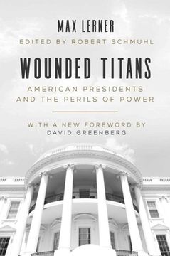 portada Wounded Titans: American Presidents and the Perils of Power (en Inglés)