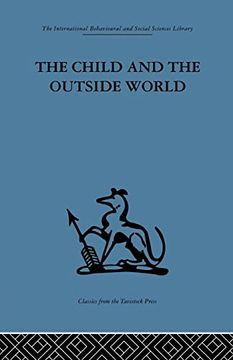 portada The Child and the Outside World: Studies in Developing Relationships (en Inglés)