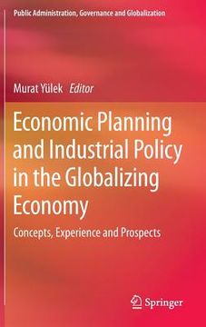 portada Economic Planning and Industrial Policy in the Globalizing Economy: Concepts, Experience and Prospects (en Inglés)