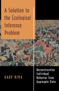 portada A Solution to the Ecological Inference Problem: Reconstructing Individual Behavior From Aggregate Data (en Inglés)