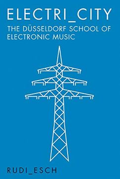 portada Electri City: The Dusseldorf School of Electronic Music (en Inglés)