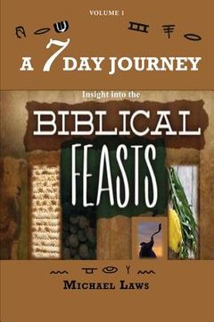 portada A 7 Day Journey: Insight into the BIBLICAL FEASTS (en Inglés)