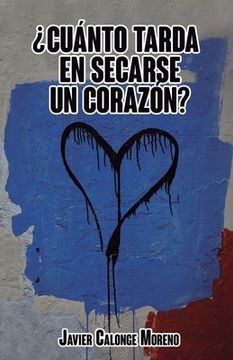portada ¿Cuánto tarda en secarse un corazón? (in Spanish)