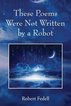 portada These Poems Were Not Written by a Robot (en Inglés)