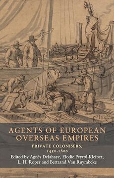 portada Agents of European Overseas Empires: Private Colonisers, 1450-1800 (en Inglés)