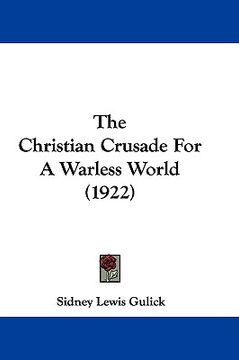 portada the christian crusade for a warless world (1922) (en Inglés)