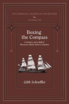 portada Boxing the Compass: A Century and a Half of Discourse About Sailor's Chanties (en Inglés)
