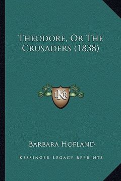 portada theodore, or the crusaders (1838) (en Inglés)