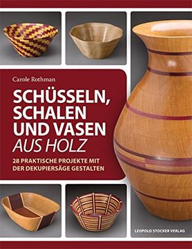 portada Schüsseln, Schalen und Vasen aus Holz: 28 Praktische Projekte mit der Dekupiersäge Gestalten (en Alemán)
