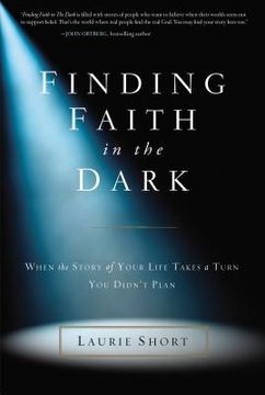 portada Finding Faith in the Dark: When the Story of Your Life Takes a Turn you Didn’T Plan (en Inglés)