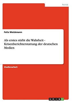 portada Als erstes stirbt die Wahrheit  -  Krisenberichterstattung der deutschen Medien