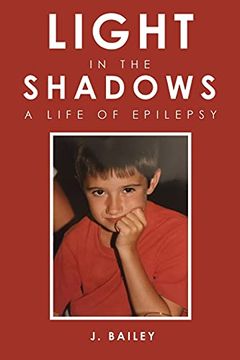 portada Light in the Shadows: A Life of Epilepsy (en Inglés)