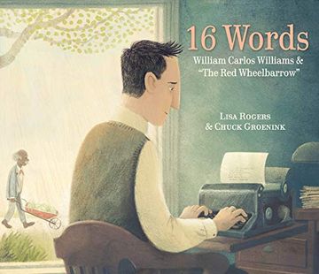 portada 16 Words: William Carlos Williams and "The red Wheelbarrow" (en Inglés)