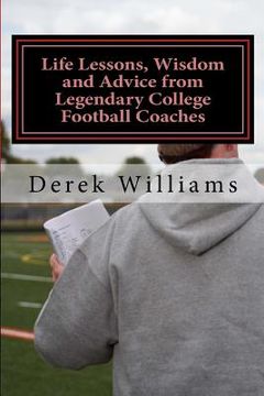 portada Life Lessons, Wisdom and Advice from Legendary College Football Coaches (en Inglés)